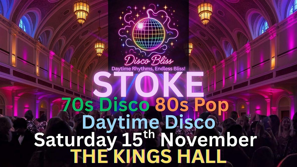 Disco Bliss - Day Party - Stoke- Saturday 15th November