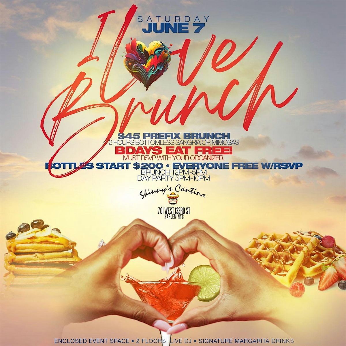 I LOVE BRUNCH, Day Party, Bdays EAT FREE, 2hr Bottomless Drinks, Live DJs