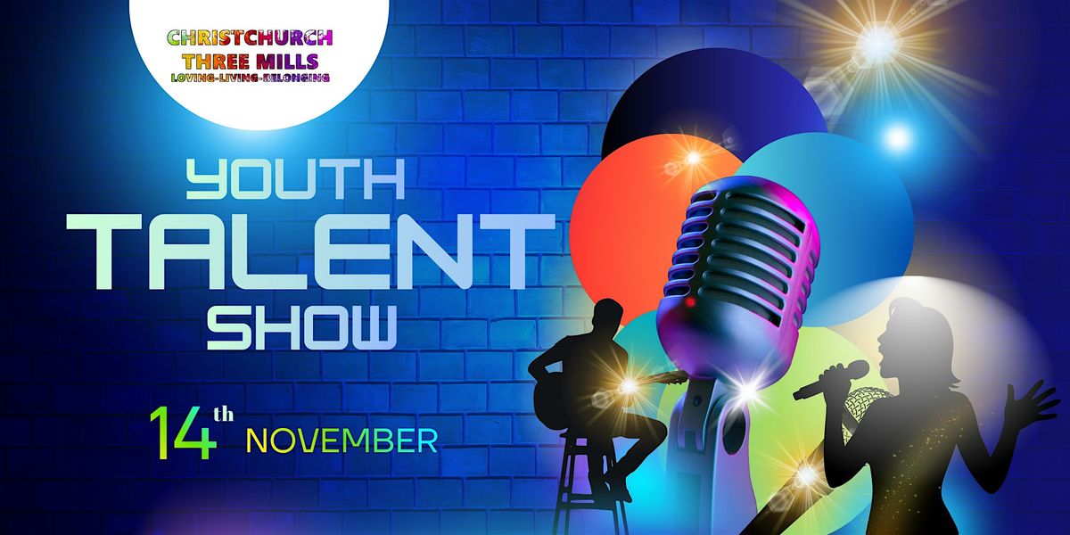 Christchurch Three Mills Youth Talent Show