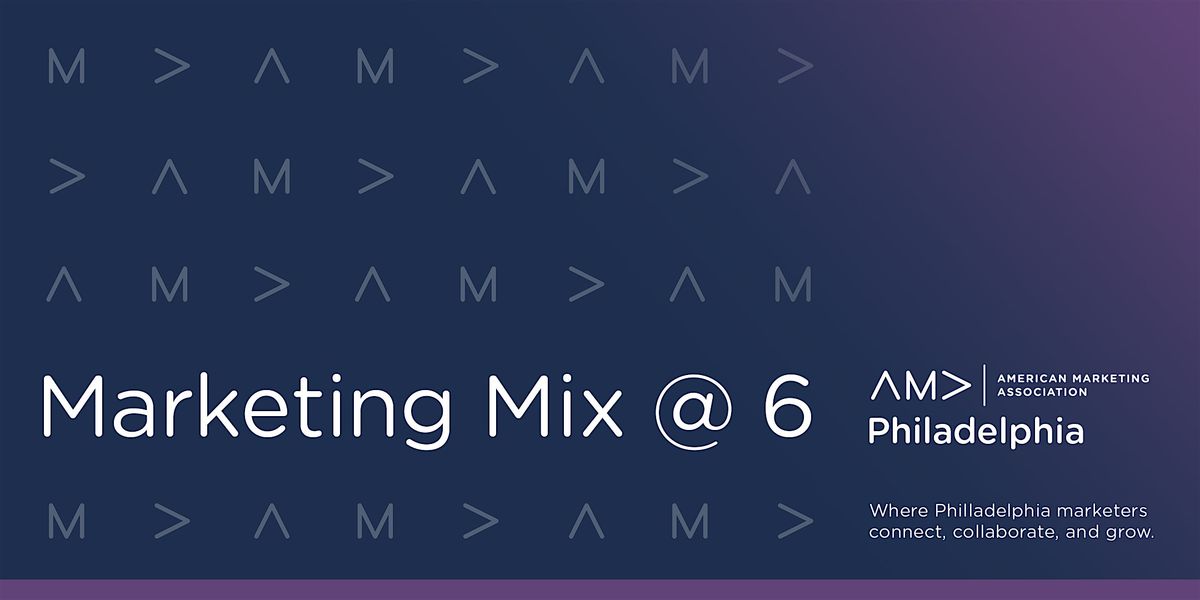 AMA Philadelphia's Marketing Mix @ 6