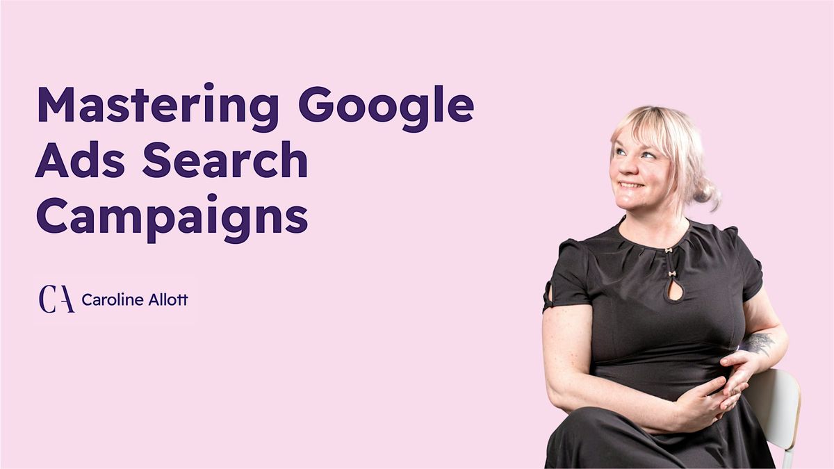 Mastering Google Ads Search Campaigns