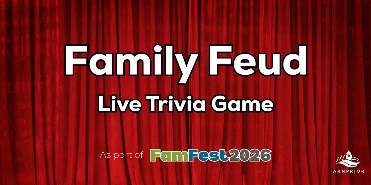 Family Feud - Arnprior Family Day Weekend