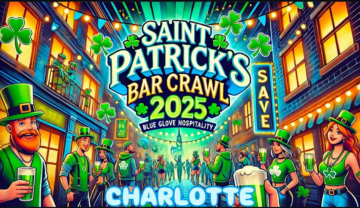 Blue Crawls Presents: OFFICIAL ST. PATRICK\u2019S BAR CRAWL 2025 | CHARLOTTE