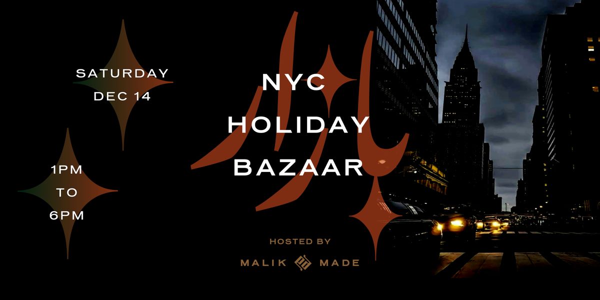 NYC Holiday  Bazar - Hosted by Malik Made