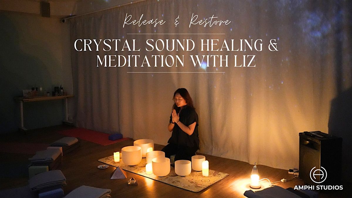 Release & Restore Crystal Sound Healing & Meditation with Liz