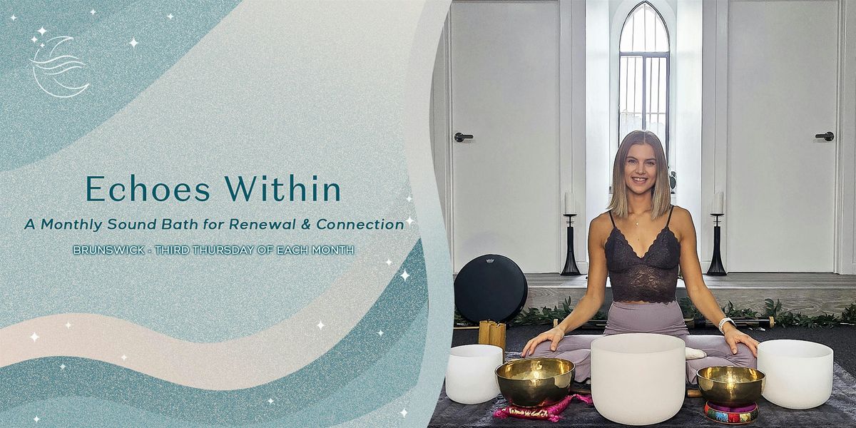 Echoes Within \u2013 A Monthly Sound Bath for Renewal & Connection