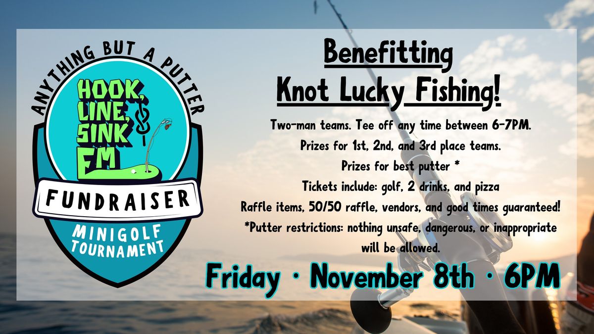 Mini Golf Fundraiser Tournament Benefitting Knot Lucky Fishing