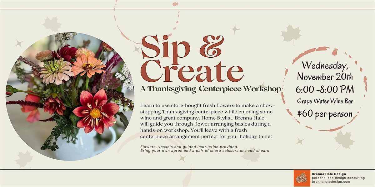 Thanksgiving Centerpiece Workshop - A Sip & Create Floral Arrangement Event