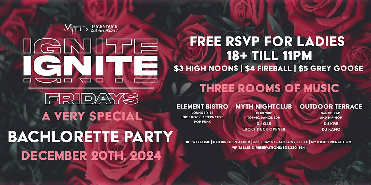 Myth Nightclub & Lucky Duck: Ignite Fridays - Bachelorette Party | 12.20.24