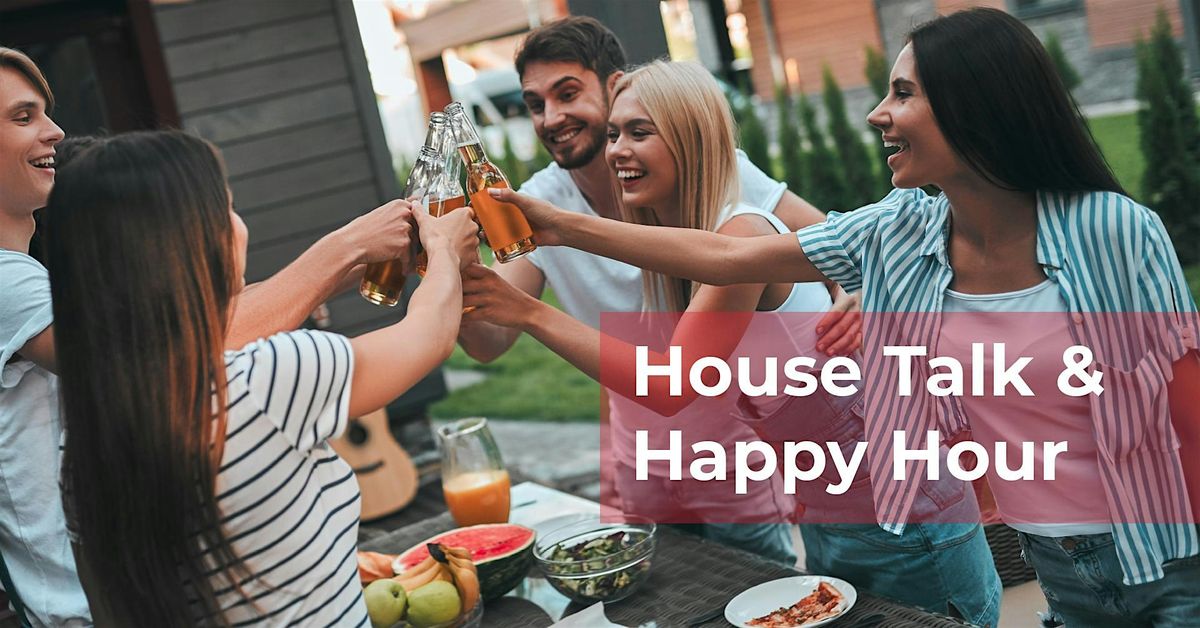 House Talk & Happy Hour