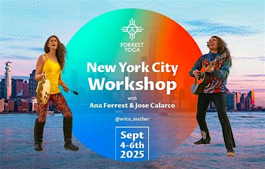 Forrest Yoga Workshop Weekend with Ana Forrest and Jose Calarco