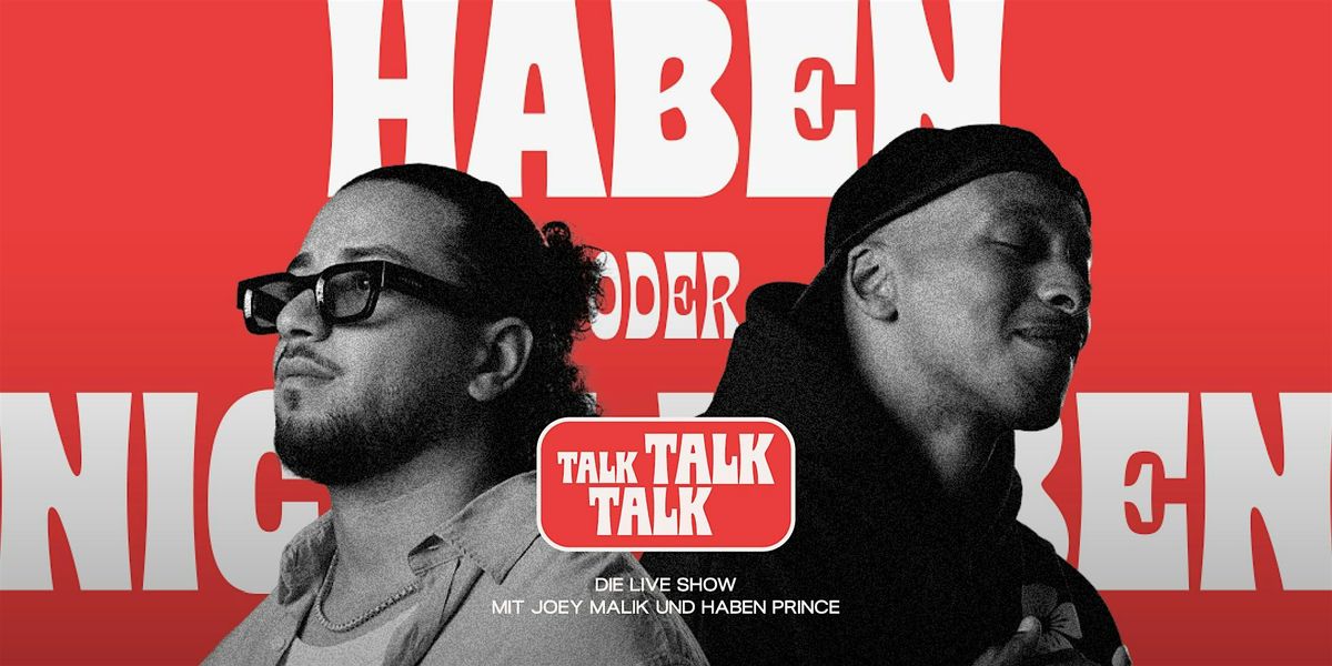 Haben oder nicht Haben - Talk Talk Talk - Die Podcast Live Show