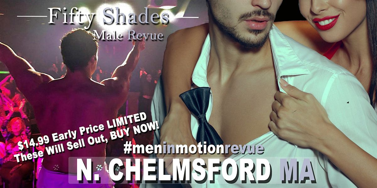 50 Shades Ladies Night with Men in Motion LIVE- N. Chelmsford MA 21+