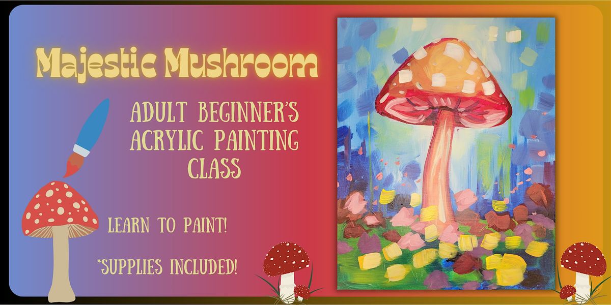 Majestic Mushroom Acrylic Painting Class