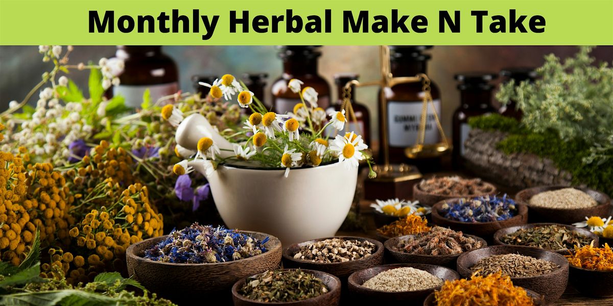 Monthly Herbal Make N Take | SUMMER Medicine Making