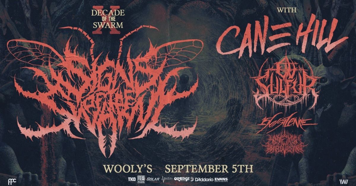 Signs of The Swarm with Cane Hill, Ov Sulfur, 156\/Silence, A Wake In Providence at Wooly's