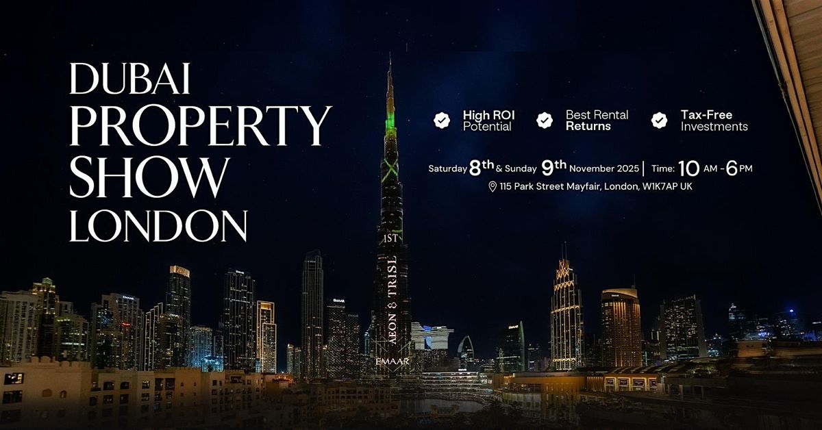 Explore Dubai Properties | Live Expo in London | Nov 8\u20139 | Free Entry