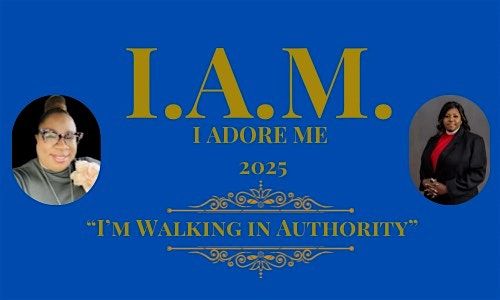 I ADORE ME 2025 - "I'm Walking In Authority"