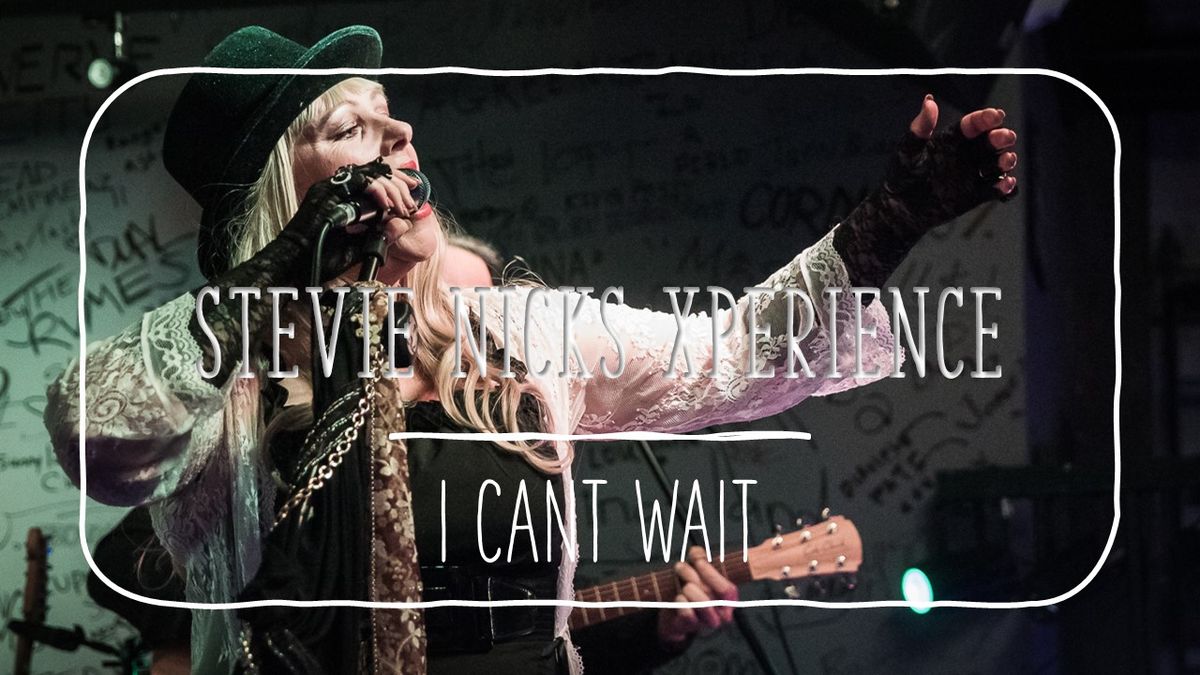 Stevie Nicks Xperience - I Can't Wait