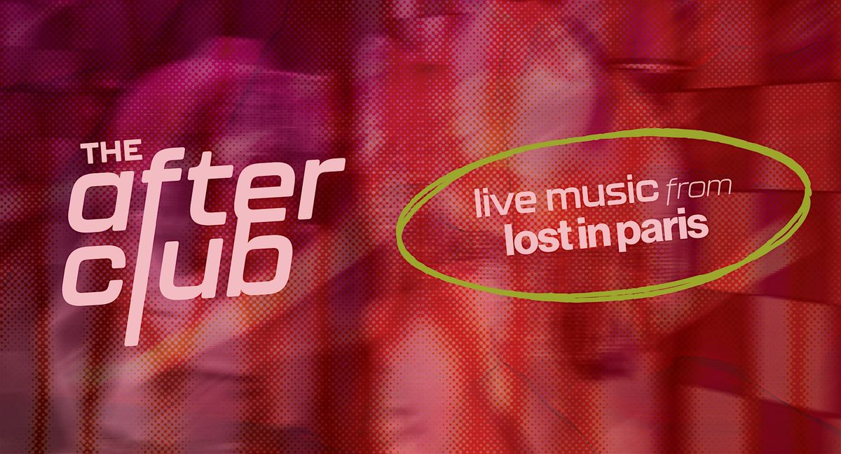 THE AFTER CLUB | Lost in Paris