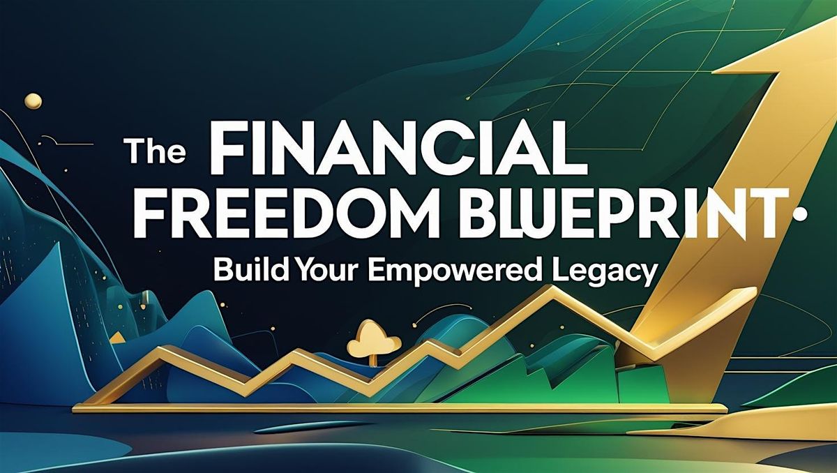 Financial Freedom Blueprint: Build Your Empowered Legacy (Indianapolis)