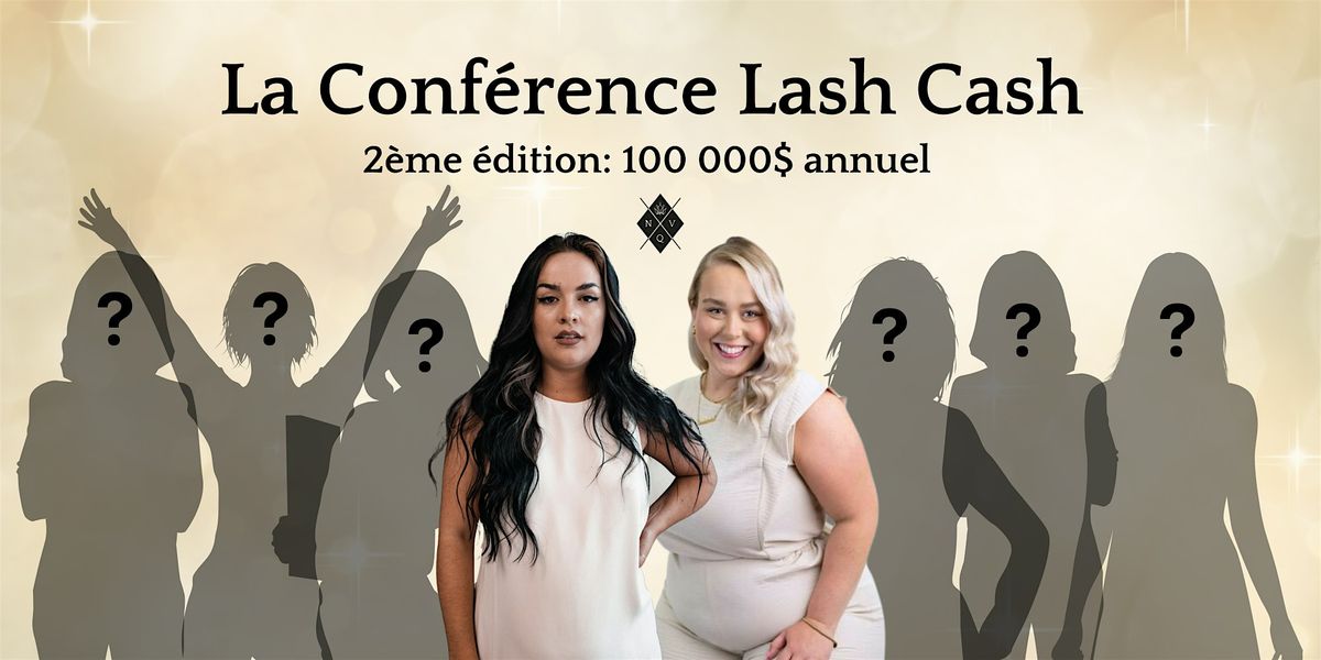 La  Conf\u00e9rence Lash Cash \u00e0 Laval (FR): JUIN 2025 - Date \u00e0 venir