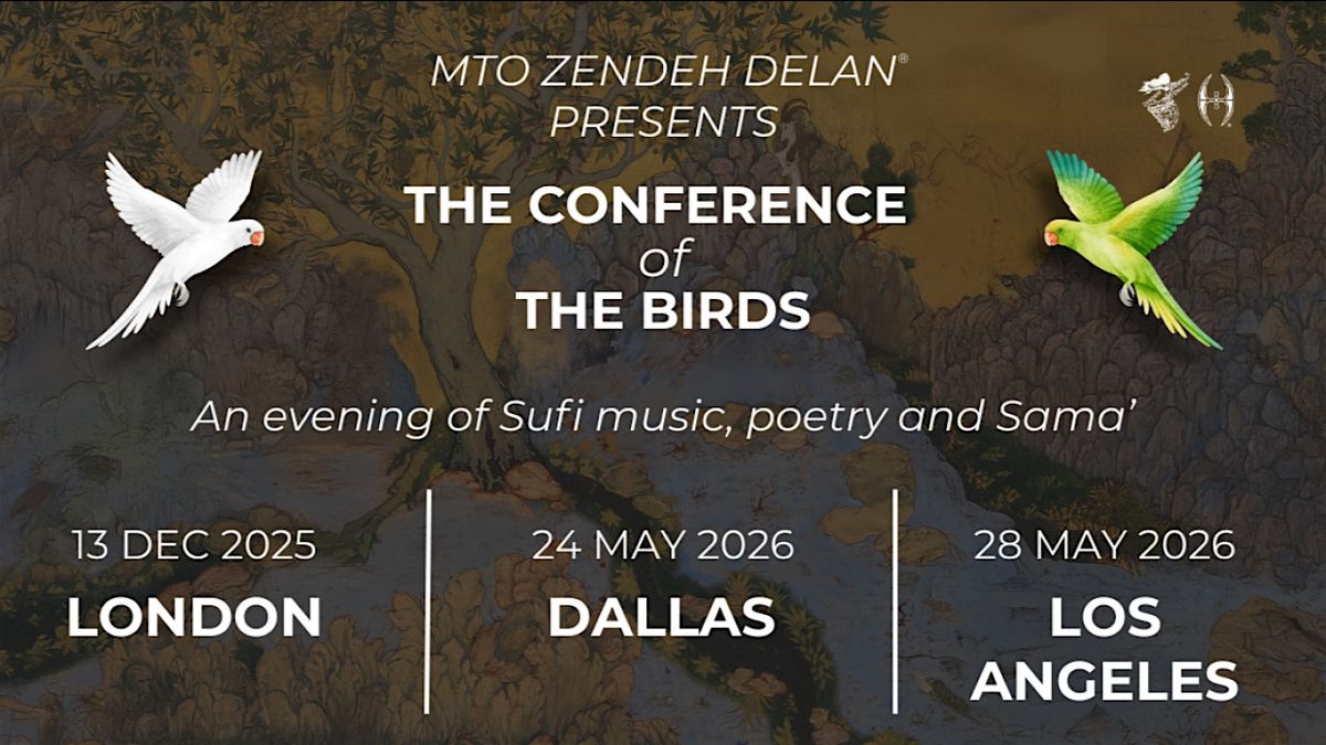 MTO Zendeh Delan\u00ae Presents \u201cThe Conference of the Birds\u201d