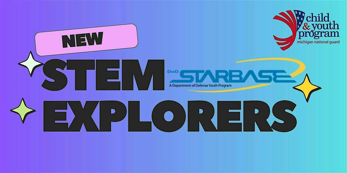 STEM Explorers Event Battle Creek Starbase