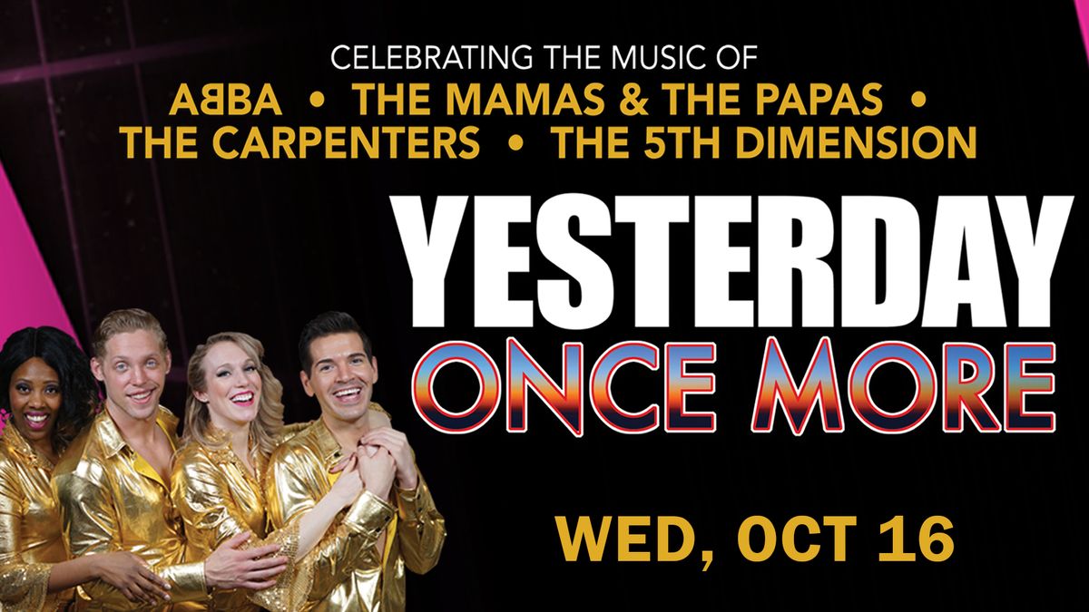 Yesterday Once More: A Tribute to ABBA, The Mamas & The Papas, The Carpenters & The Fifth Dimension