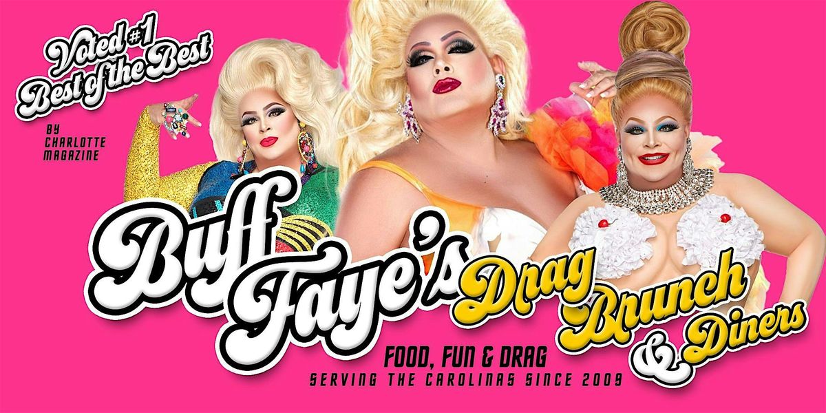 Buff Faye's Drag Brunch :VOTED #1 BEST OF CHARLOTTE