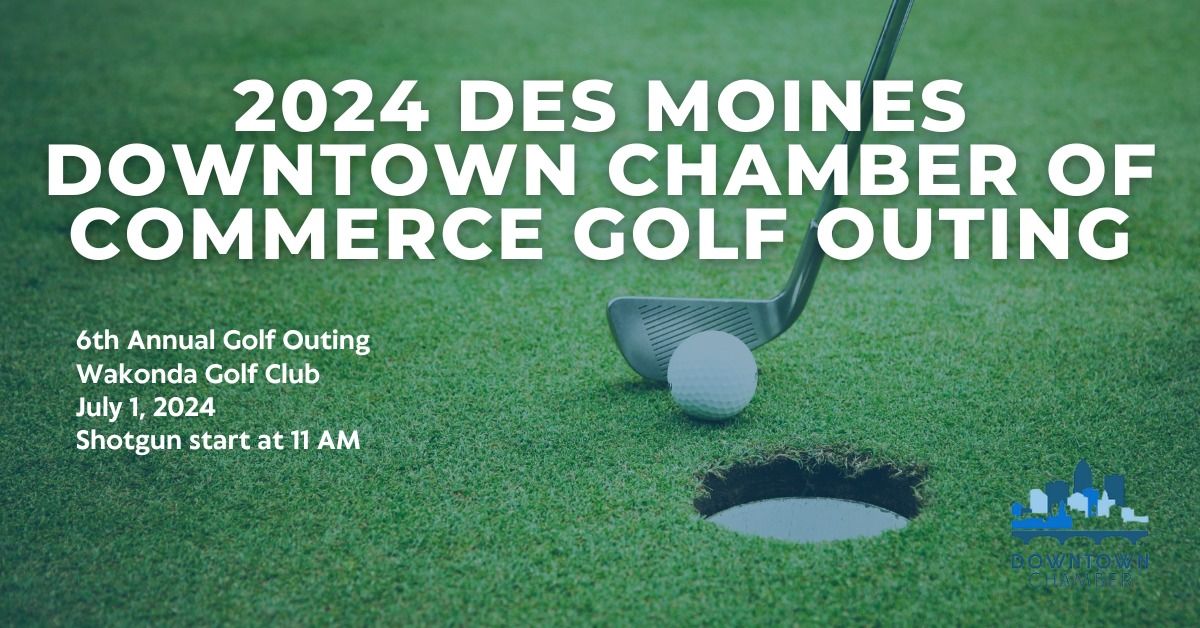 2024 Des Moines Downtown Chamber of Commerce Golf Outing