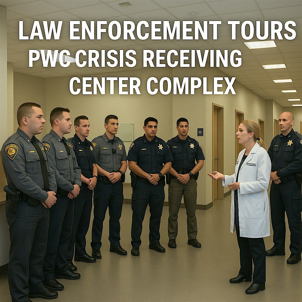 Crisis Receiving Center Complex Law Enforcement Tours