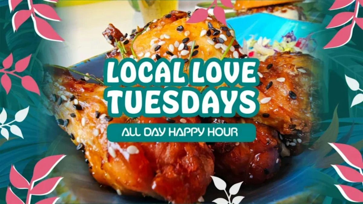 Local Love Tuesdays | All Day Happy Hour | Every Tuesday