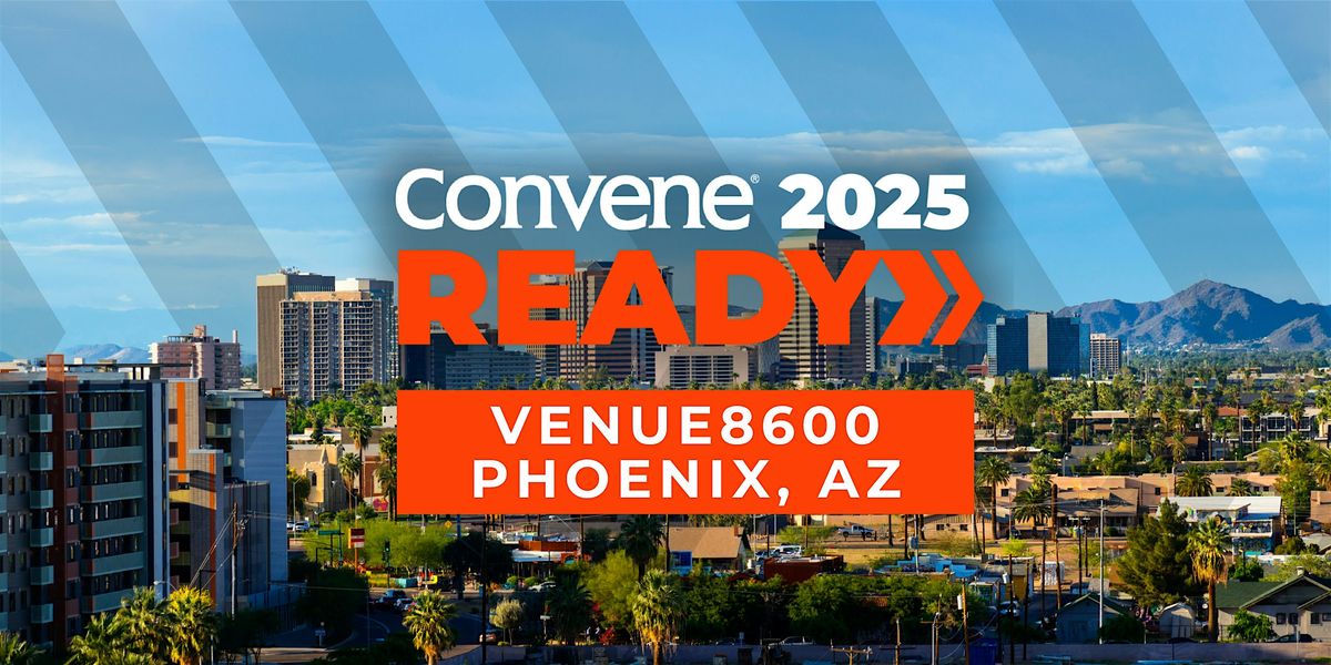 Convene 2025 - Phoenix