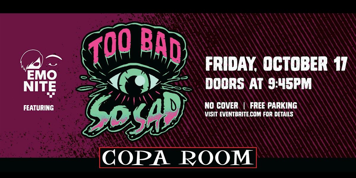 Emo Nite featuring Too Bad So Sad