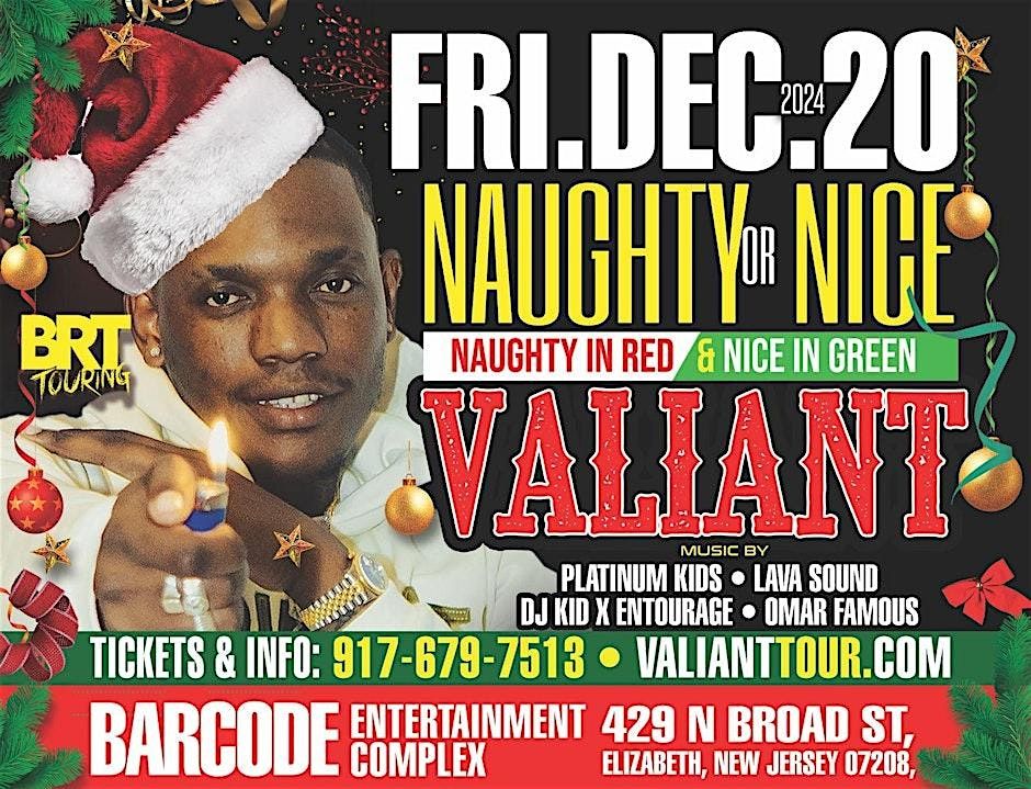 VALIANT  *  1ST TIME IN JERSEY  *   NAUGHTY OR NICE AT BARCODE *  DEC 20