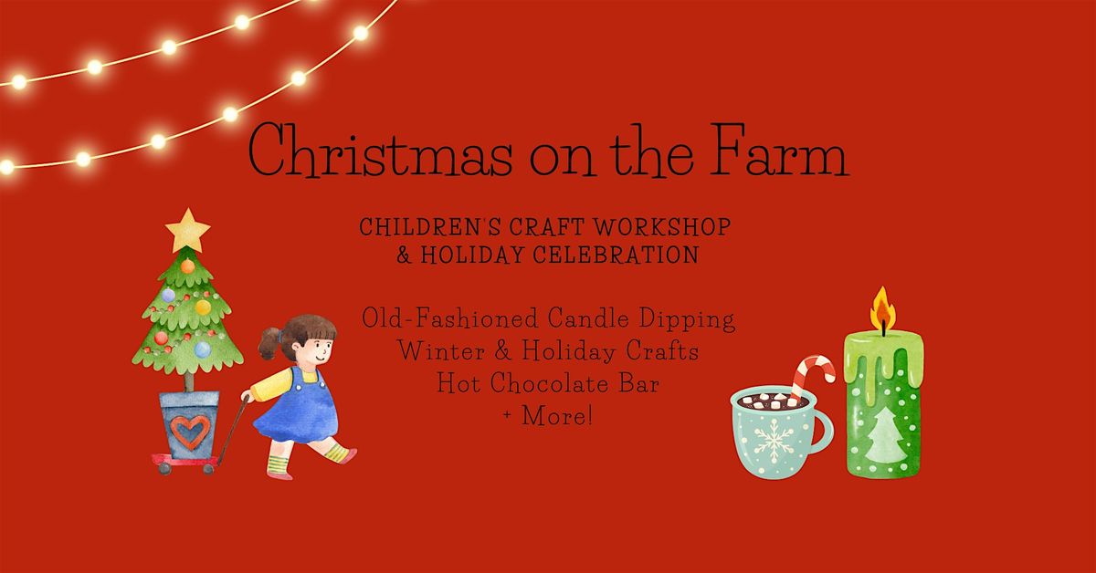 Christmas on the Farm - Children's Craft Workshop 1:00 PM
