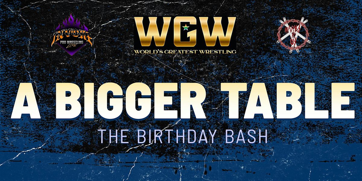 WGW, Invoke Pro Wrestling, and Marks R' Us Present: A Bigger Table