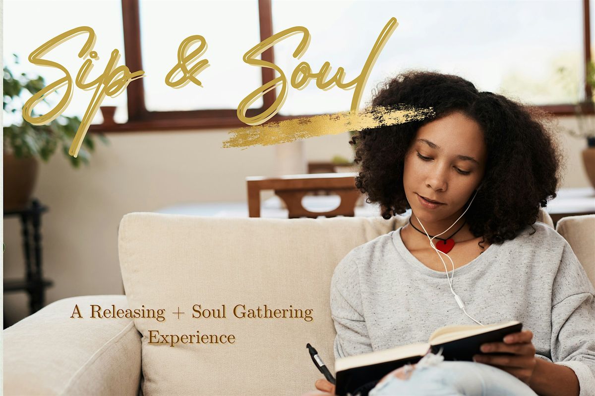 Sip & Soul - One Evening; Once a Month; Just for You