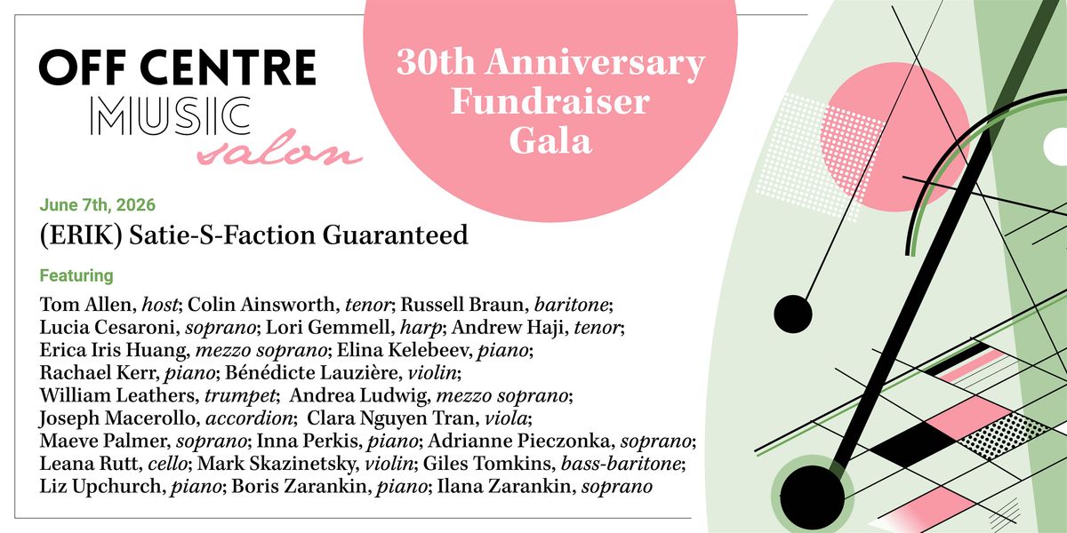 (Erik) Satie-S-Faction Guaranteed - 30th Anniversary Fundraiser Gala