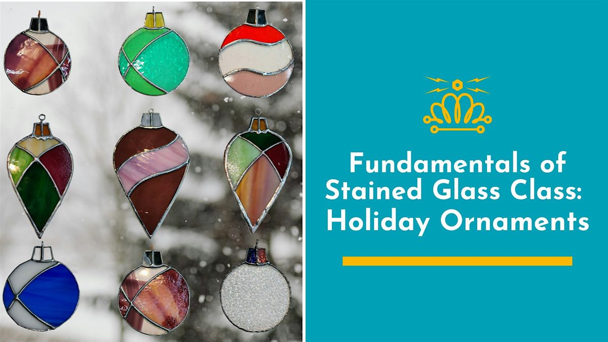 Fundamentals of Stained Glass: Holiday Ornaments