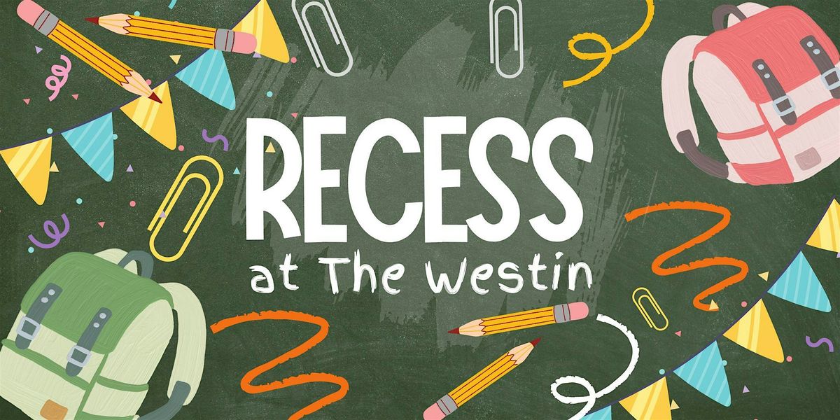 Recess at The Westin