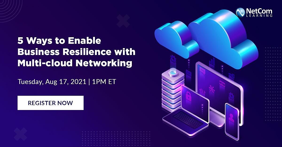 Webinar - 5 Ways to Enable Business Resilience with Multi-cloud Networking