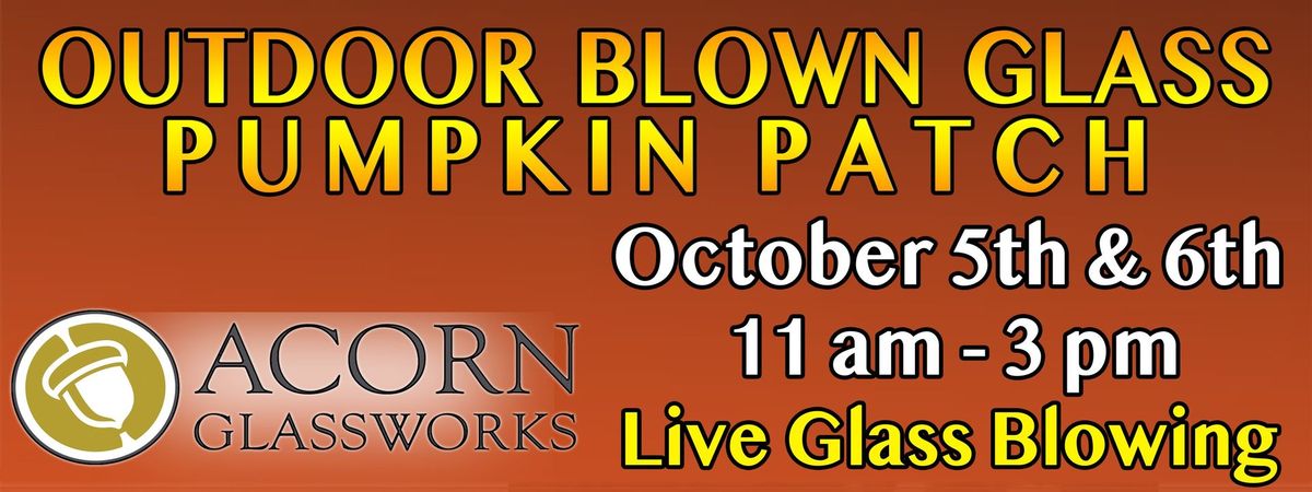 7th Annual Blow Glass Pumpkin Patch