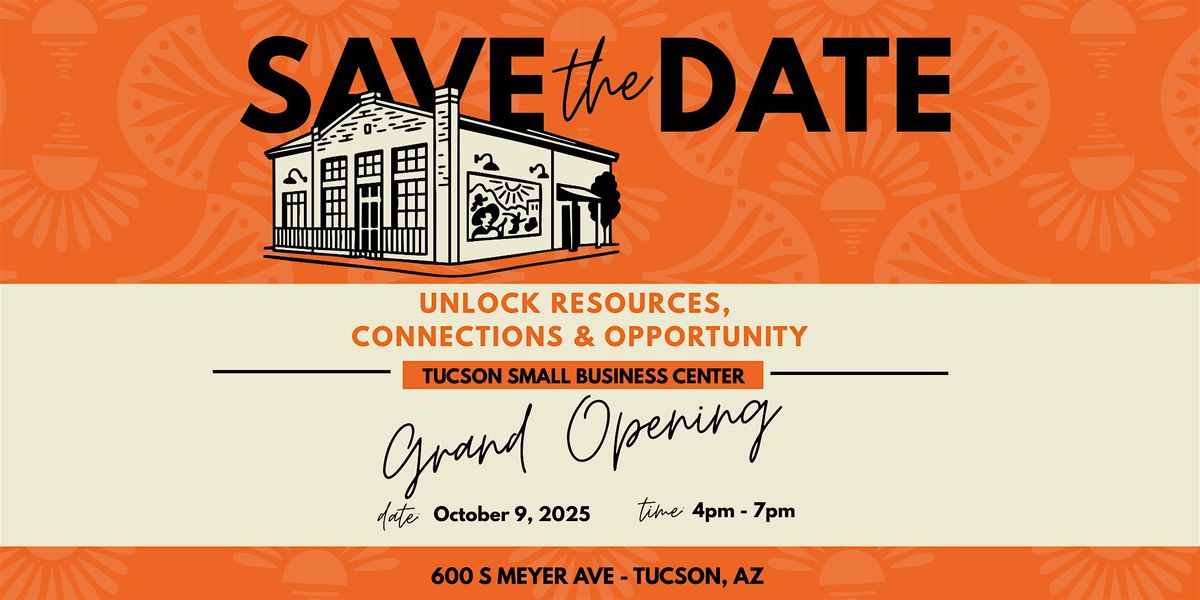 Tucson Small Business Center Grand Opening & Resource Fair