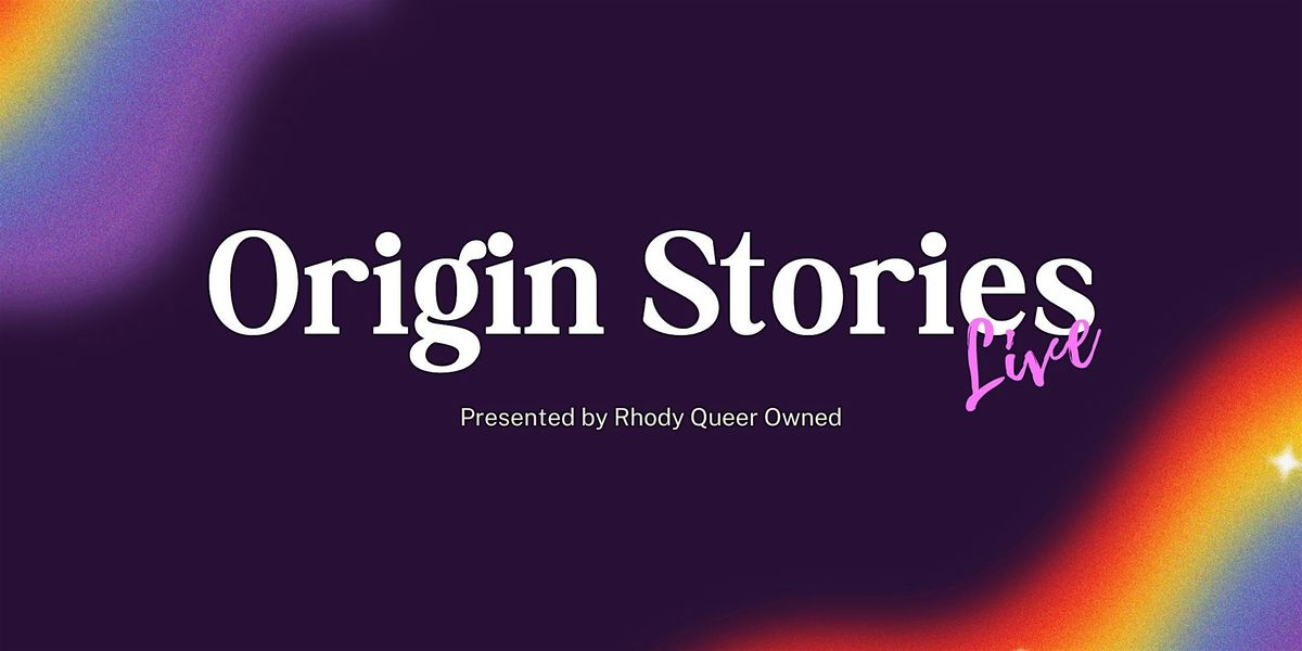 Rhody Queer Owned Presents: Origin Stories Live
