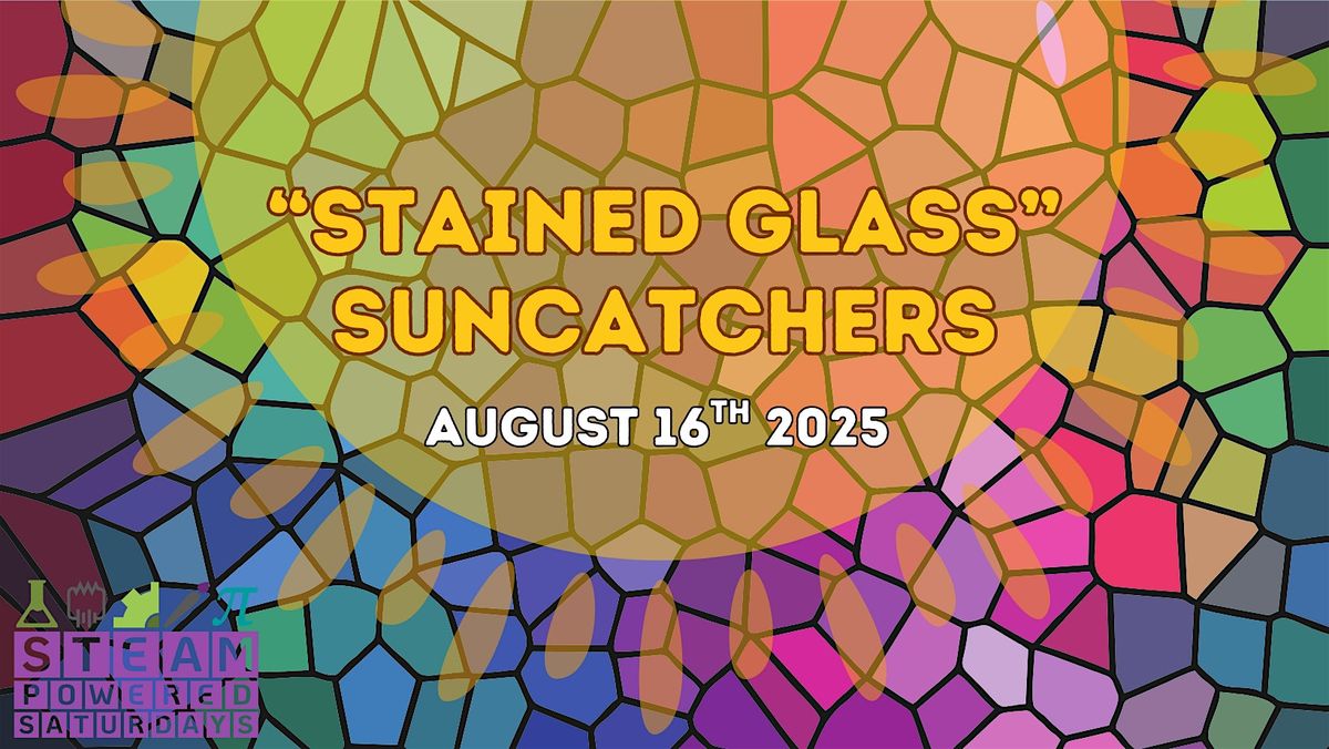 STEAM-Powered Saturday: "Stained Glass" Suncatchers