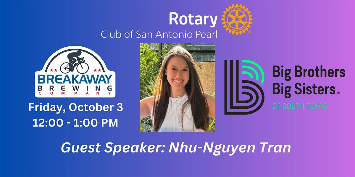 Pearl Rotary welcomes Nhu-Nguyen Tran, Big Brothers Big Sisters of South TX