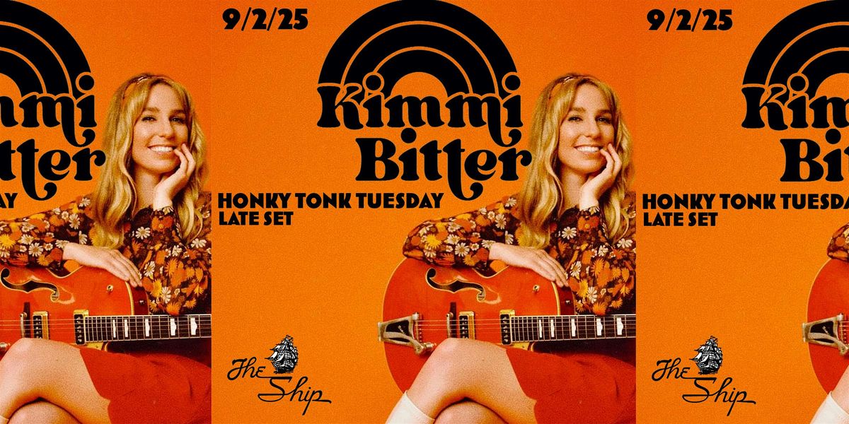 Kimmi Bitter! A special all night Honky Tonk Tuesday!