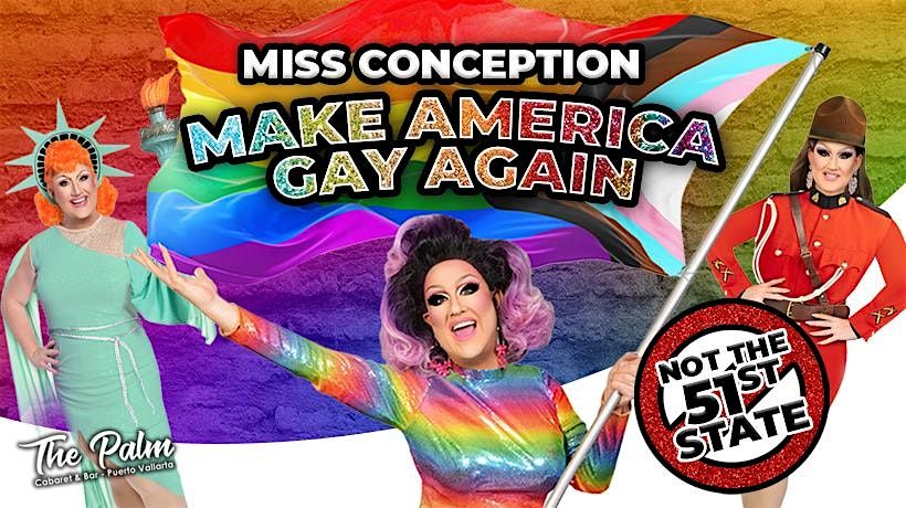 Miss Conception - Make America Gay Again "Not The 51st State"